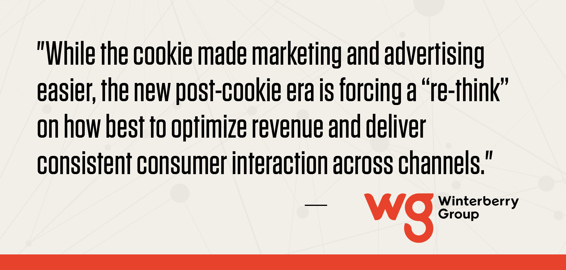 "While the cookie made marketing and advertising easier, the new post-cookie era is forcing a “re-think” on how best to optimize revenue and deliver consistent consumer interaction across channels."